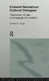 Buy Colonial Narratives/Cultural Dialogues (English, Jyotsna Singh) — BookShops.in