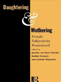 Buy Daughtering and Mothering (English, Kmg Schreurs | L. Woerton | J. Van Mens-Verhulst) — BookShops.in