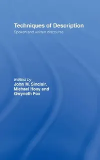 Buy Techniques of Description: Spoken and Written Discourse by Gwyneth Fox, Michael Hoey, John M. Sinclair | Routledge Hardcover | Annotated Edition | Language & Linguistics Textbook — BookShops.in