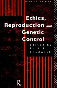 Buy Ethics, Reproduction and Genetic Control (English, Ruth Chadwick) — BookShops.in