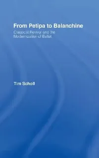 Buy From Petipa to Balanchine (English, Tim Scholl) — BookShops.in