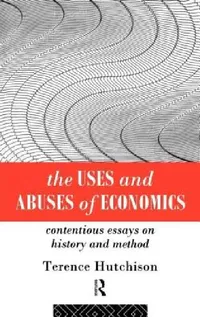 Buy The Uses and Abuses of Economics (English, Terence Hutchison) — BookShops.in