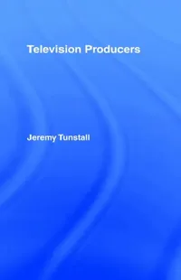 Buy Television Producers (English, Jeremy Tunstall) — BookShops.in