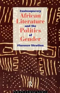 Buy Contemporary African Literature and the Politics of Gender (English, Florence Stratton) — BookShops.in