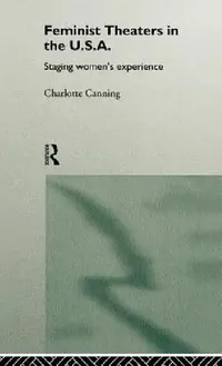 Buy Feminist Theatres in the USA (English, Charlotte Canning) — BookShops.in