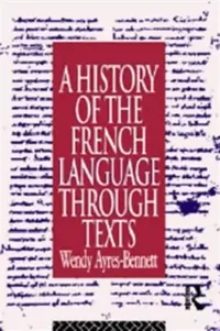 Buy A History of the French Language Through Texts (English, Wendy Ayres-Bennett) — BookShops.in