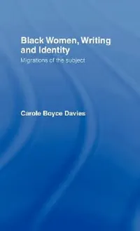 Buy Black Women, Writing and Identity (English, Carole Boyce Davies) — BookShops.in