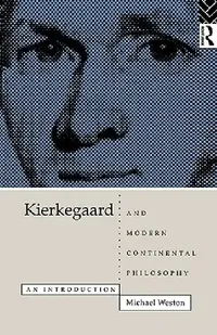 Buy Kierkegaard and Modern Continental Philosophy (English, Michael Weston) — BookShops.in