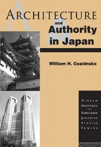 Buy Architecture and Authority in Japan (English, William H. Coaldrake) — BookShops.in