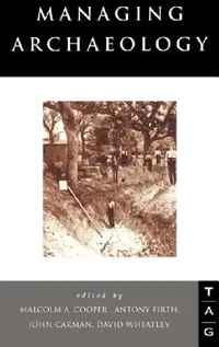 Buy Managing Archaeology (English, John Carman | Malcolm Cooper | Anthony Firth) — BookShops.in