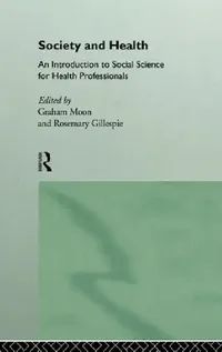 Buy Society and Health (English, Rosemary Gillespie | Graham Moon) — BookShops.in