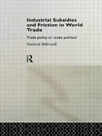 Buy Industrial Subsidies and Friction in World Trade (English, Rambod Behboodi) — BookShops.in