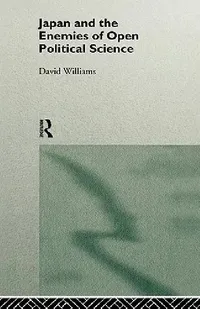 Buy Japan and the Enemies of Open Political Science (English, David Williams) — BookShops.in