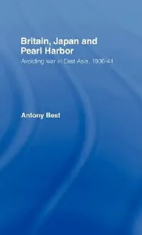 Buy Britain, Japan and Pearl Harbour (English, Antony Best) — BookShops.in
