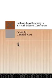 Buy Problem-Based Learning in a Health Sciences Curriculum (English, Christine Alavi) — BookShops.in