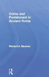 Buy Crime and Punishment in Ancient Rome (English, Richard a. Bauman) — BookShops.in