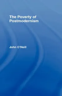 Buy The Poverty of Postmodernism (English, John O'Neill) — BookShops.in