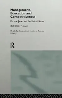 Buy Management, Education and Competitiveness (English, Rolv Petter Amdam) — BookShops.in