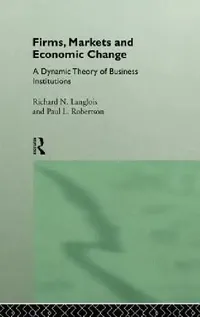 Buy Firms, Markets and Economic Change (English, Richard N. Langlois | Paul L. Robertson) — BookShops.in