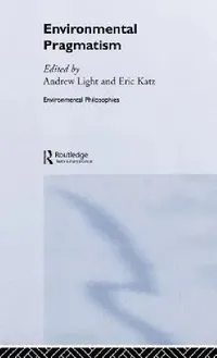 Buy Environmental Pragmatism (English, Eric Katz | Andrew Light) — BookShops.in