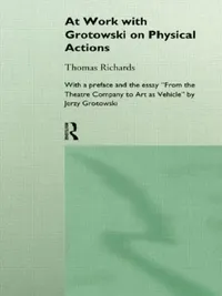 Buy At Work with Grotowski on Physical Actions (English, Richards Thomas) — BookShops.in
