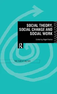 Buy Social Theory, Social Change and Social Work (English, Nigel Parton) — BookShops.in