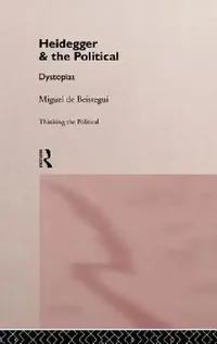 Buy Heidegger and the Political (English, Miguel de Beistegui) — BookShops.in