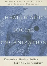 Buy Health and Social Organization (English, David Blane | Eric Brunner | Richard Wilkinson) — BookShops.in