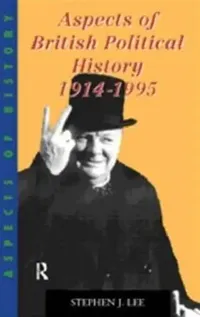 Buy Aspects of British Political History 1914-1995 (English, Lee Stephen J.) — BookShops.in