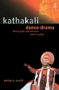 Buy Kathakali Dance-Drama (English, Zarrilli Phillip) — BookShops.in
