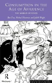 Buy Consumption in the Age of Affluence (English, Ben Fine | Michael Heasman | Judith Wright) — BookShops.in