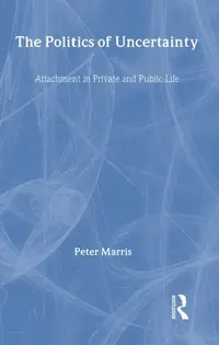 Buy The Politics of Uncertainty (English, Peter Marris) — BookShops.in