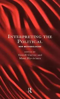 Buy Interpreting the Political (English, Terrell Carver | Matti Hyvarinen) — BookShops.in