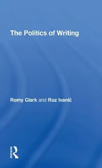 Buy The Politics of Writing (English, Romy Clark | Roz Ivanic) — BookShops.in