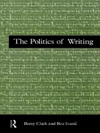 Buy The Politics of Writing (English, Romy Clark | Roz Ivanic) — BookShops.in