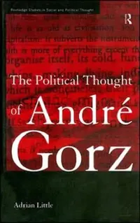 Buy The Political Thought of Andre Gorz (English, Little Adrian) — BookShops.in