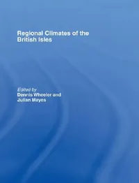 Buy Regional Climates of the British Isles (English, Julian Mayes | Dennis Wheeler) — BookShops.in