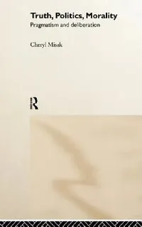 Buy Truth, Politics, Morality (English, Cheryl Misak) — BookShops.in