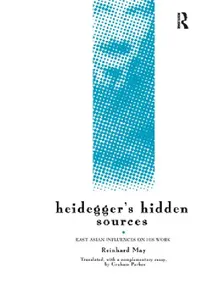 Buy Heidegger's Hidden Sources (English, Reinhard May | Graham Parkes) — BookShops.in
