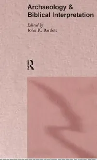 Buy Archaeology and Biblical Interpretation (English, John R. Bartlett) — BookShops.in