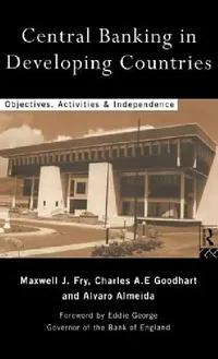 Buy Central Banking in Developing Countries (English, Álvaro Almeida | Maxwell J. Fry | Charles Goodhart) — BookShops.in