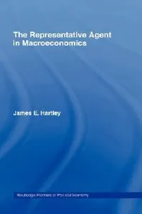 Buy The Representative Agent in Macroeconomics (English, James E. Hartley) — BookShops.in