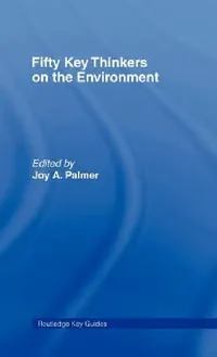Buy Fifty Key Thinkers on the Environment (English, Joy A. Palmer | David E. Cooper | David Cooper) — BookShops.in