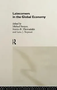 Buy Latecomers in the Global Economy (English, Michael Storper | Stavros Thomadakis | Lena Tsipouri) — BookShops.in