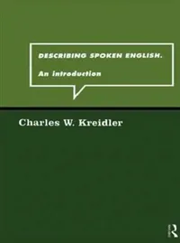 Buy Describing Spoken English (English, Charles W. Kreidler) — BookShops.in