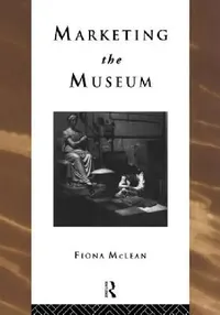 Buy Marketing the Museum (English, Fiona McLean) — BookShops.in