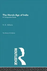 Buy The Heroic Age of India (English, Sidhanta N.K.) — BookShops.in