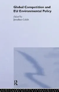 Buy Global Competition and EU Environmental Policy (English, Jonathan Golub) — BookShops.in