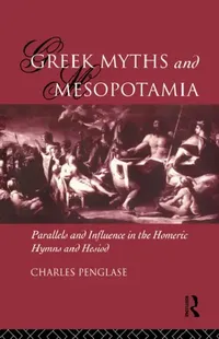 Buy Greek Myths and Mesopotamia (English, Charles Penglase) — BookShops.in