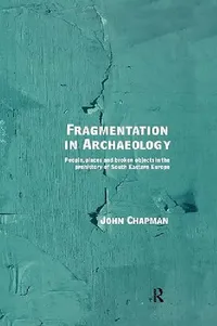 Buy Fragmentation in Archaeology (English, John Chapman) — BookShops.in
